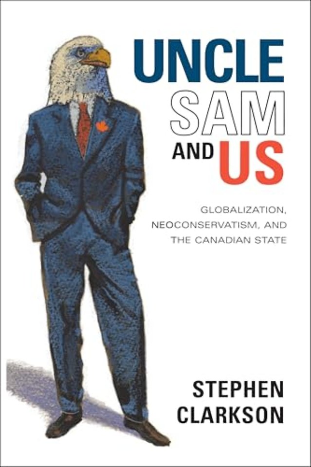 Uncle Sam and Us – Globalization, Neoconservatism, and the Canadian State
