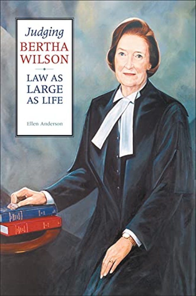 Judging Bertha Wilson – Law As Large As Life