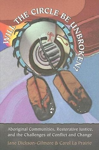 `Will the Circle Be Unbroken?` – Aboriginal Communities, Restorative Justice, and the Challenges of Conflict and Change