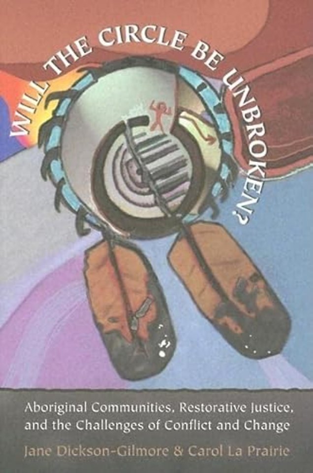 `Will the Circle Be Unbroken?` – Aboriginal Communities, Restorative Justice, and the Challenges of Conflict and Change