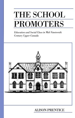 The School Promoters – Education and Social Class in Mid–Nineteenth Century Upper Canada