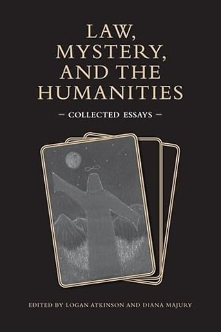 Law, Mystery, and the Humanities – Collected Essays