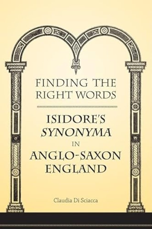 Finding the Right Words – Isidore`s Synonyma in Anglo–Saxon England