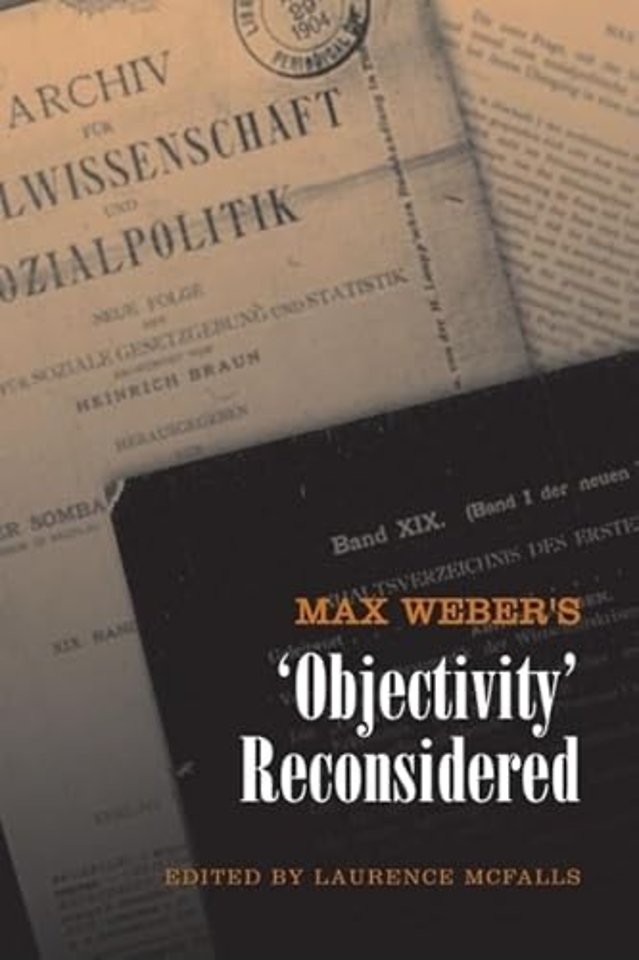 Max Weber`s `Objectivity` Reconsidered