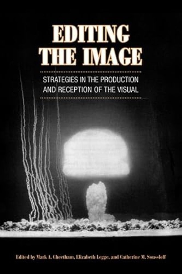 Editing the Image – Strategies in the Production and Reception of the Visual