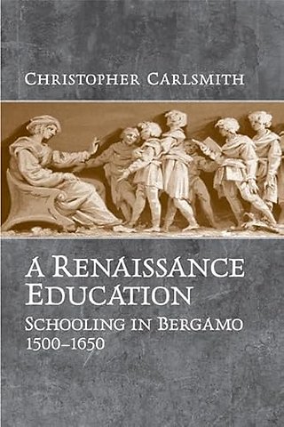 A Renaissance Education – Schooling in Bergamo and the Venetian Republic, 1500–1650