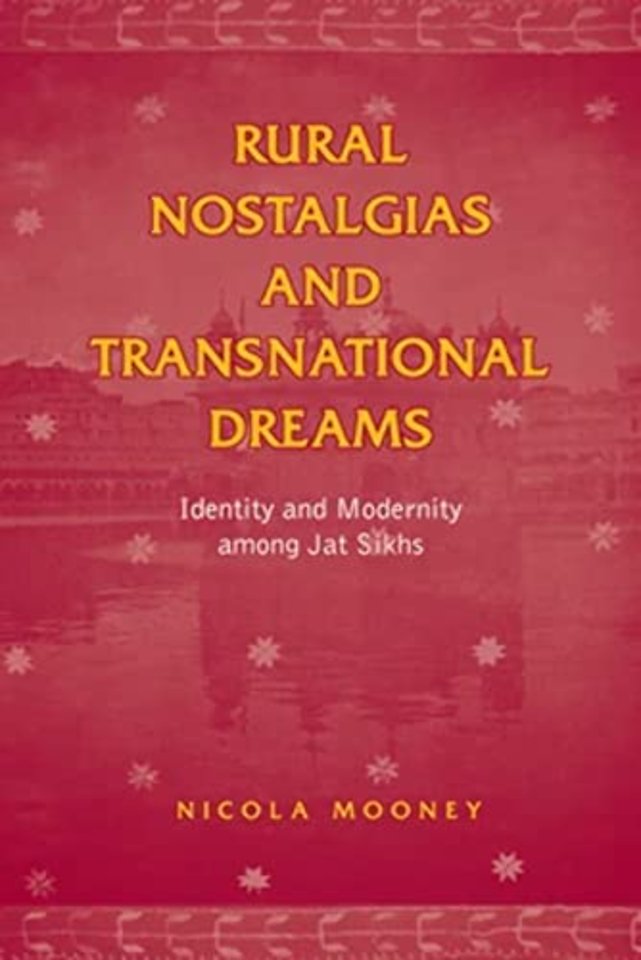Rural Nostalgias and Transnational Dreams – Identity and Modernity Among Jat Sikhs