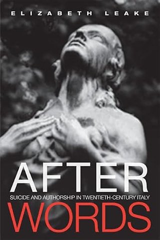 After Words – Suicide and Authorship in Twentieth–Century Italy