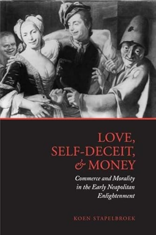 Love, Self–Deceit and Money – Commerce and Morality in the Early Neapolitan Enlightenment
