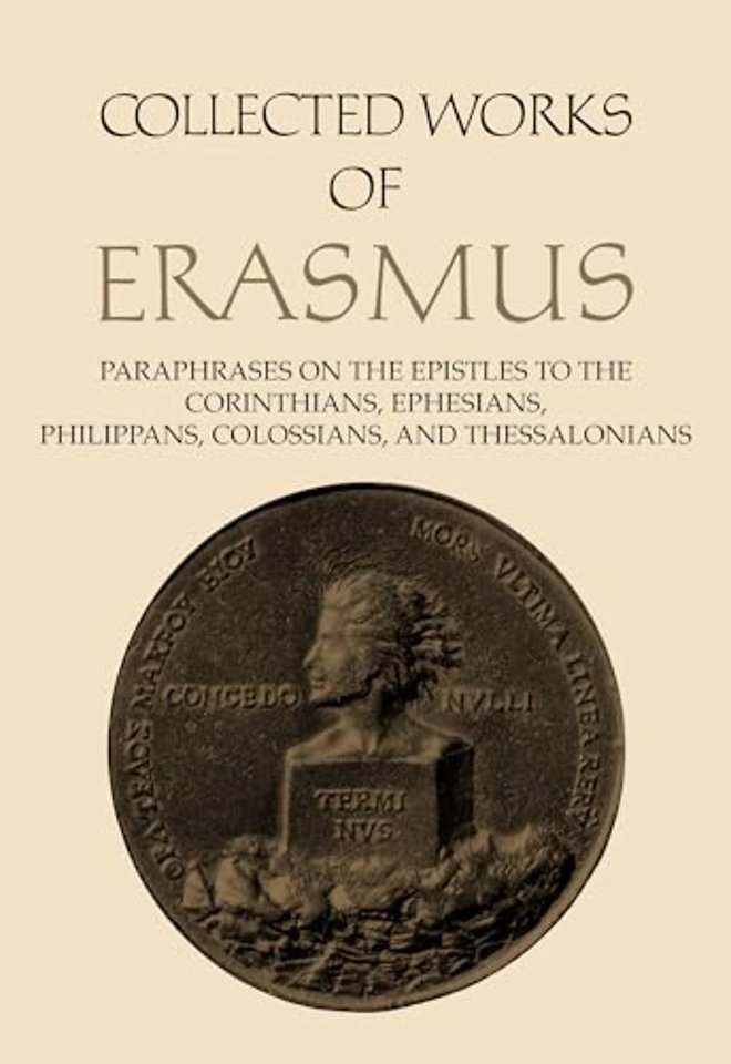 Collected Works of Erasmus – Paraphrases on the Epistles to the Corinthians, Ephesians, Philippans, Colossians, and Thessalonians, Volume