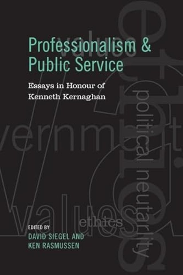 Professionalism and Public Service – Essays in Honour of Kenneth Kernaghan