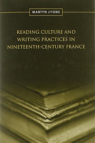 Reading Culture & Writing Practices in Nineteenth–Century France