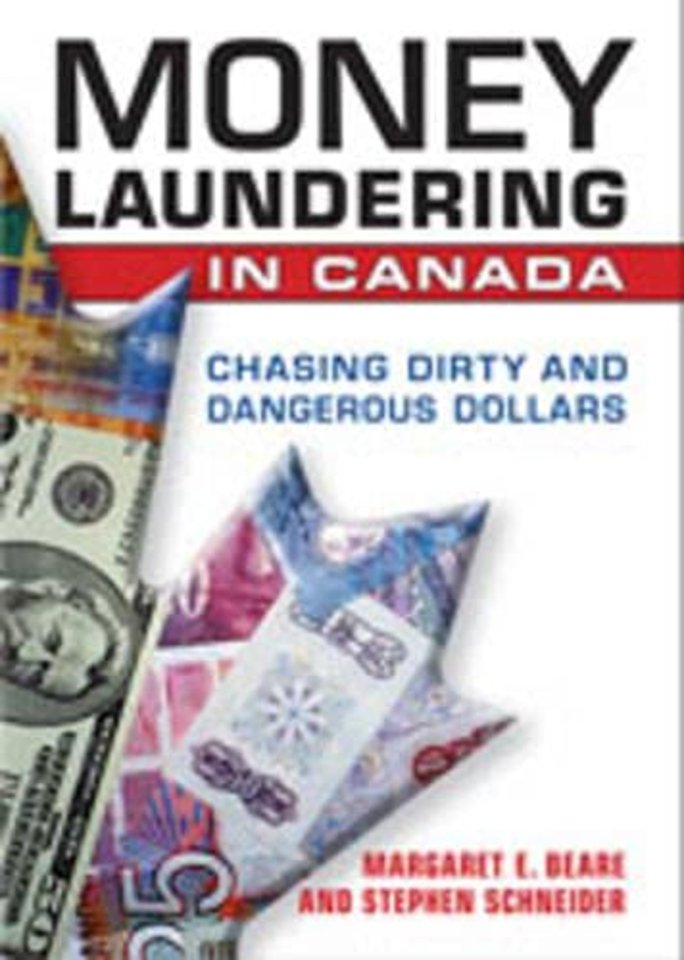 Money Laundering in Canada – Chasing Dirty and Dangerous Dollars