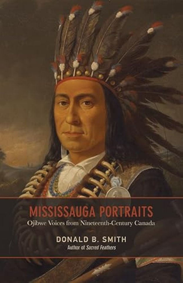 Mississauga Portraits – Ojibwe Voices from Nineteenth–Century Canada