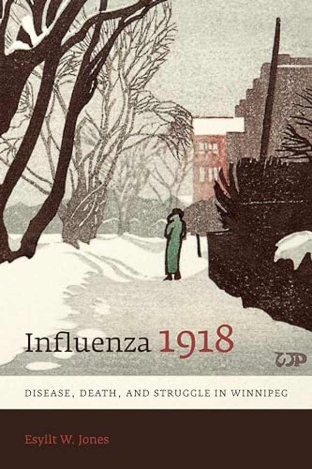 Influenza 1918 – Disease, Death, and Struggle in Winnipeg