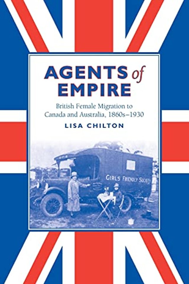Agents of Empire – British Female Migration to Canada and Australia, 1860–1930