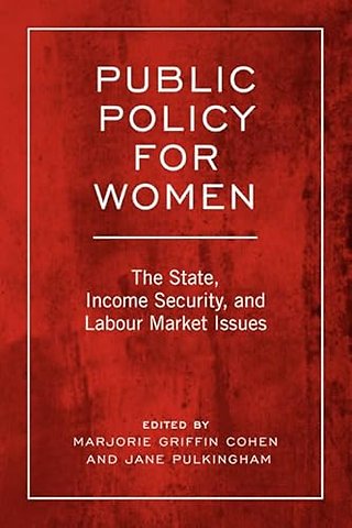 Public Policy for Women – The State, Income Security, and Labour Market Issues