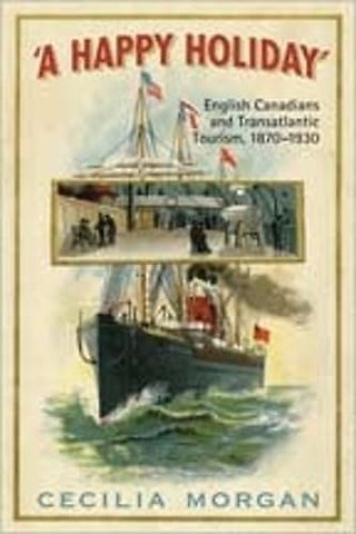 A Happy Holiday – English Canadians and Transatlantic Tourism, 1870–1930