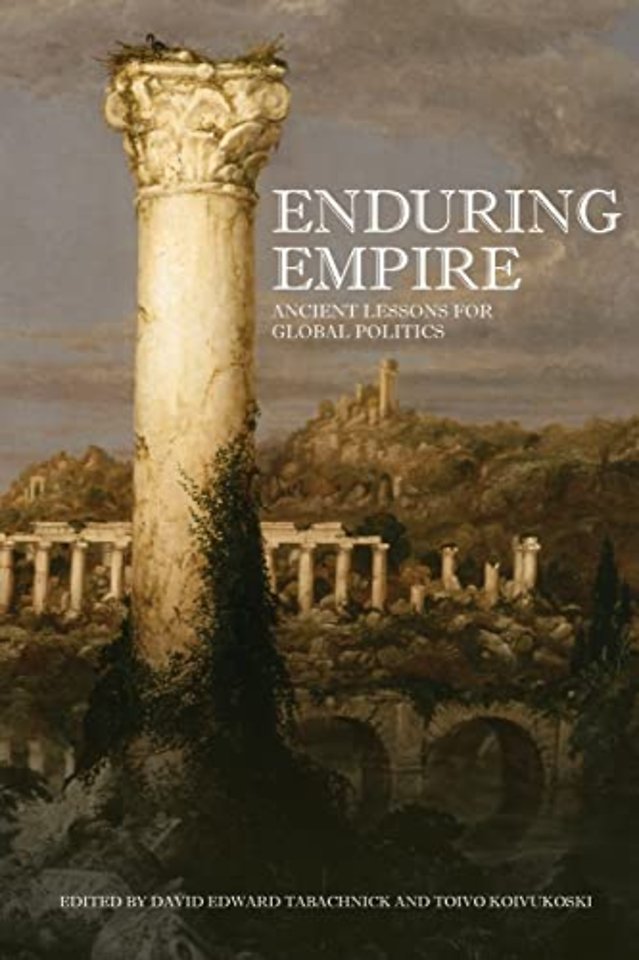 Enduring Empire – Ancient Lessons for Global Politics
