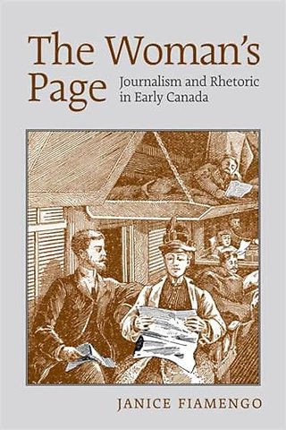 The Woman`s Page – Journalism and Rhetoric in Early Canada