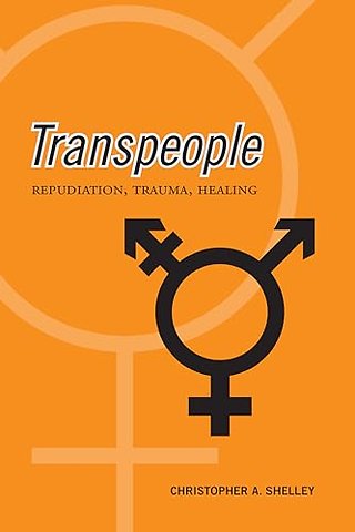 Transpeople – Repudiation, Trauma, Healing