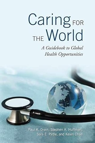 Caring for the World – A Guidebook to Global Health Opportunities
