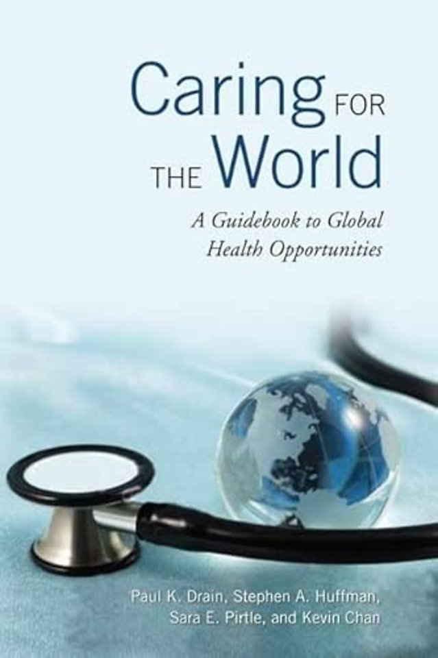 Caring for the World – A Guidebook to Global Health Opportunities