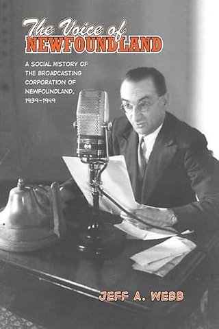 The Voice of Newfoundland – A Social History of the Broadcasting Corporation of Newfoundland,1939–1949