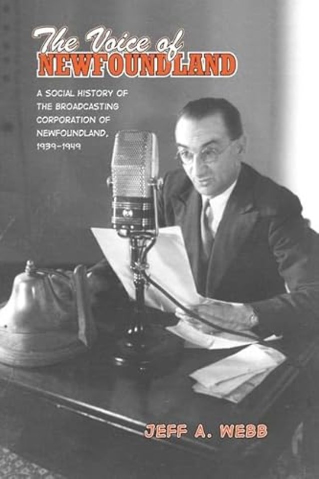 The Voice of Newfoundland – A Social History of the Broadcasting Corporation of Newfoundland,1939–1949
