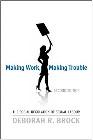 Making Work, Making Trouble – The Social Regulation of Sexual Labour