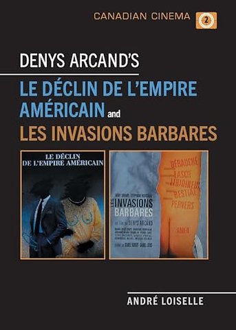 Denys Arcand`s Le Declin de l`empire americain and Les Invasions barbares