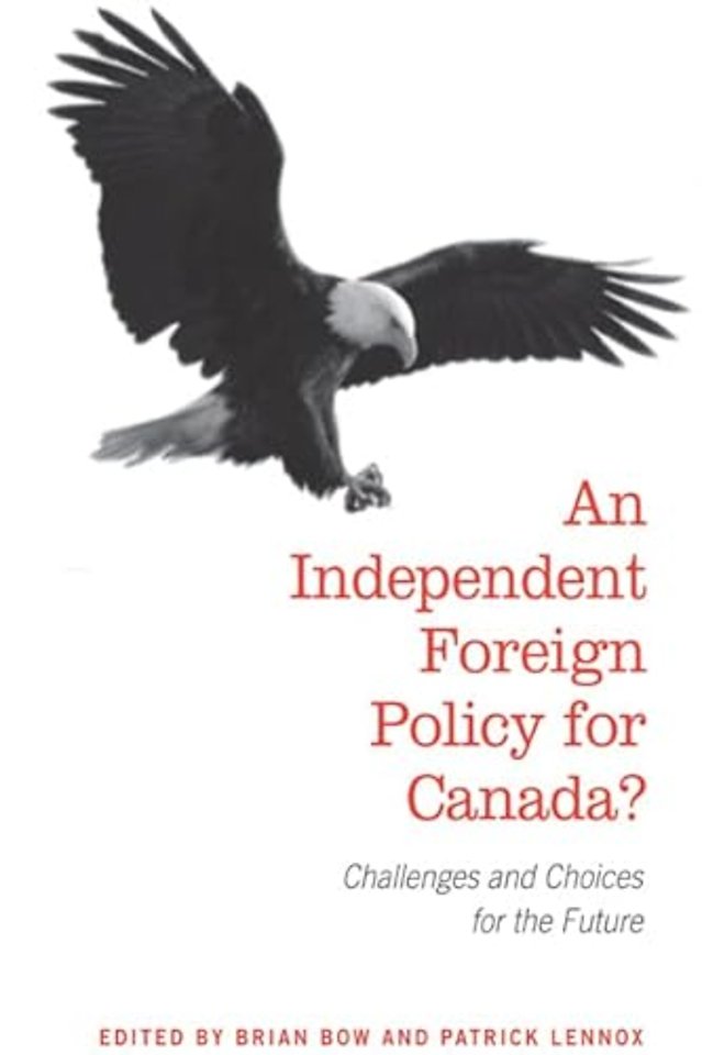 An Independent Foreign Policy for Canada? – Challenges and Choices for the Future