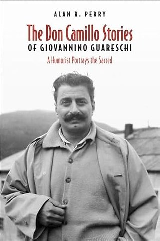 Don Camillo Stories of Giovannino Guareschi – A Humorist Potrays the Sacred