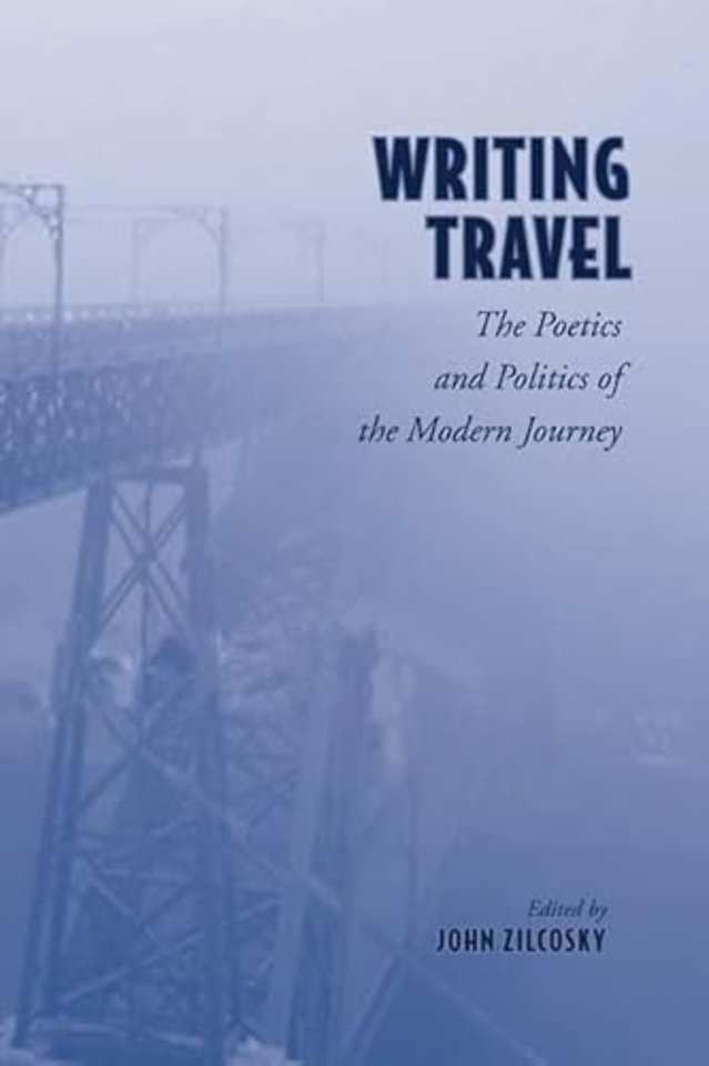 Writing Travel – The Poetics and Politics of the Modern Journey