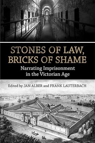 Stones of Law, Bricks of Shame – Narrating Imprisonment in the Victorian Age