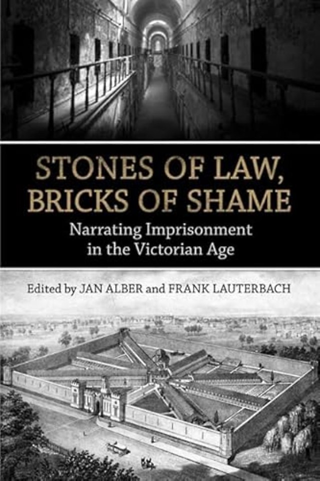 Stones of Law, Bricks of Shame – Narrating Imprisonment in the Victorian Age