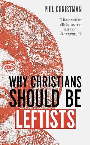 Why Christians Should Be Leftists