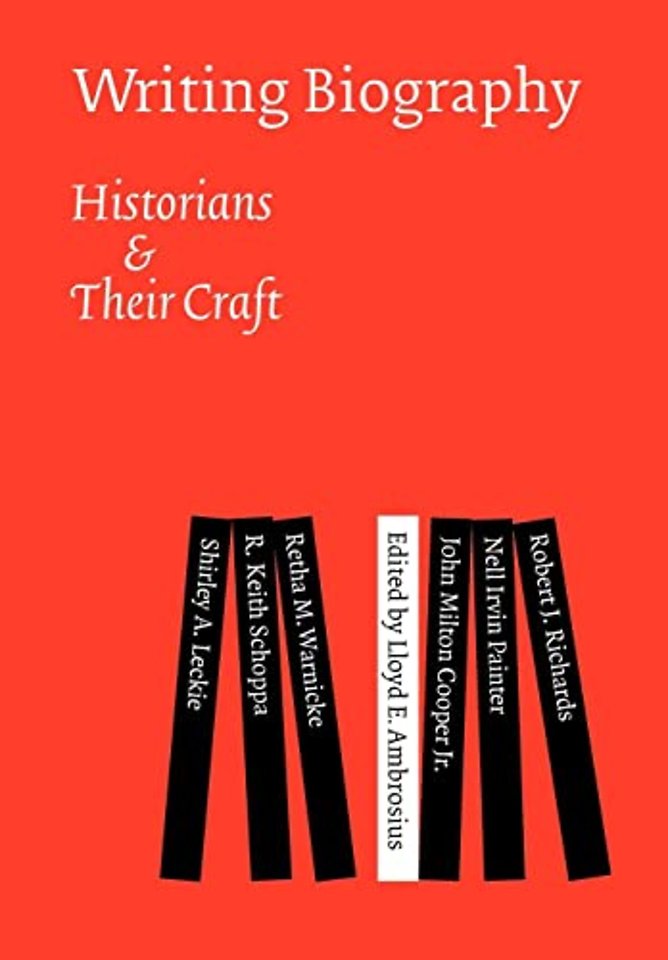 Writing Biography – Historians and Their Craft