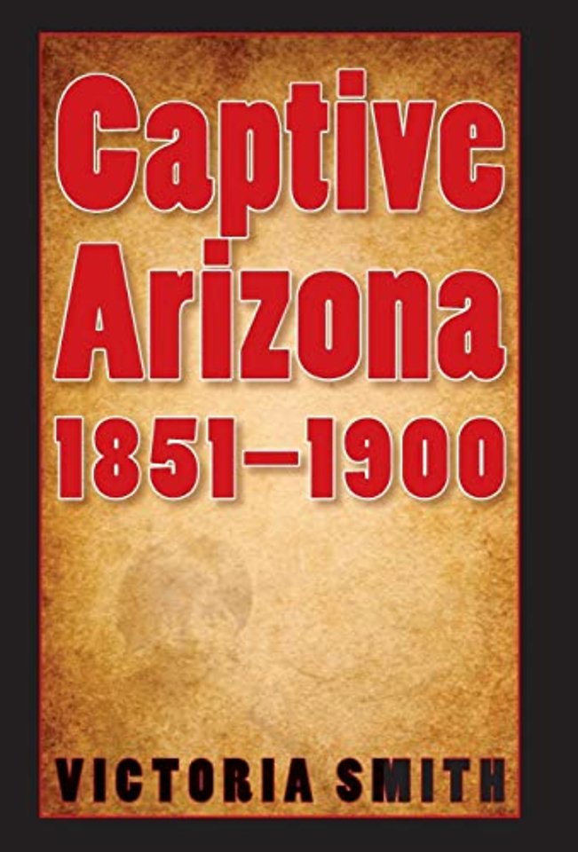 Captive Arizona, 1851–1900
