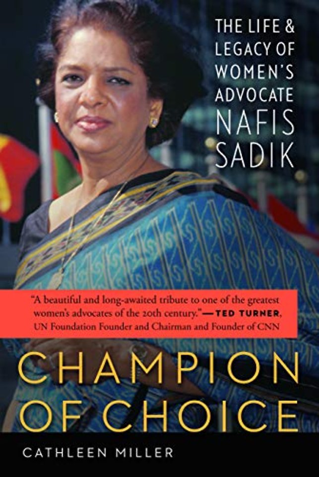 Champion of Choice – The Life and Legacy of Women`s Advocate Nafis Sadik
