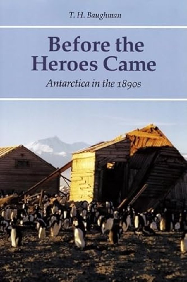 Before the Heroes Came – Antarctica in the 1890s