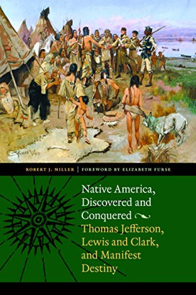 Native America, Discovered and Conquered – Thomas Jefferson, Lewis and Clark, and Manifest Destiny