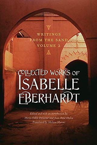 Writings from the Sand, Volume 2 – Collected Works of Isabelle Eberhardt