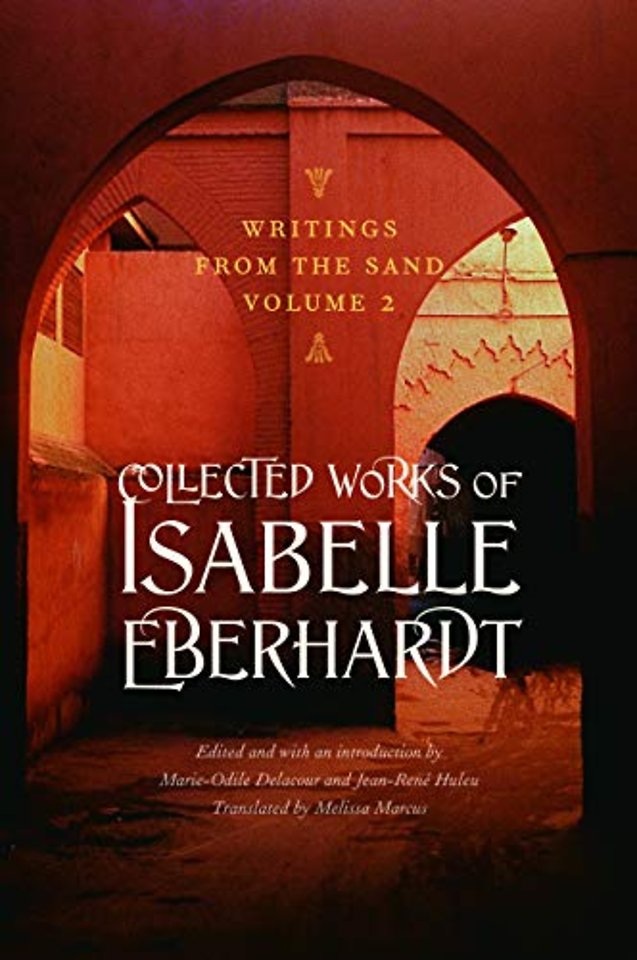 Writings from the Sand, Volume 2 – Collected Works of Isabelle Eberhardt