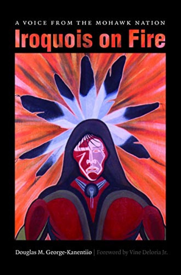 Iroquois on Fire – A Voice from the Mohawk Nation