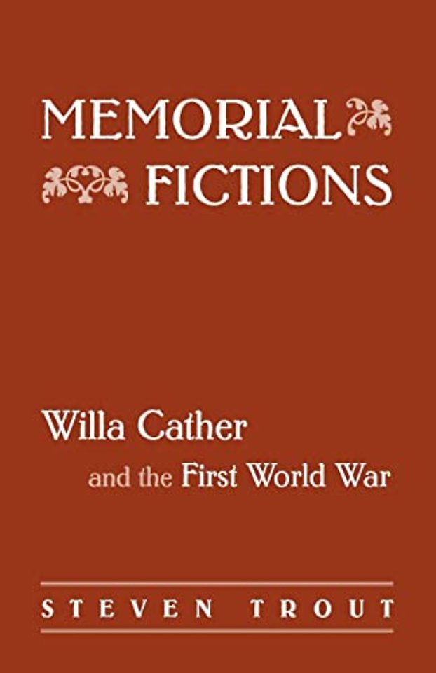 Memorial Fictions – Willa Cather and the First World War
