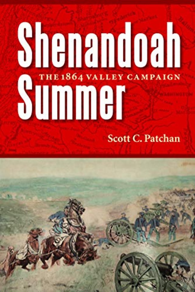 Shenandoah Summer – The 1864 Valley Campaign