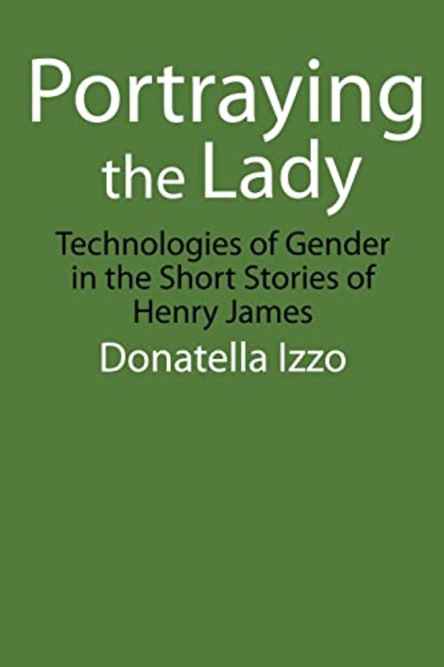Portraying the Lady – Technologies of Gender in the Short Stories of Henry James