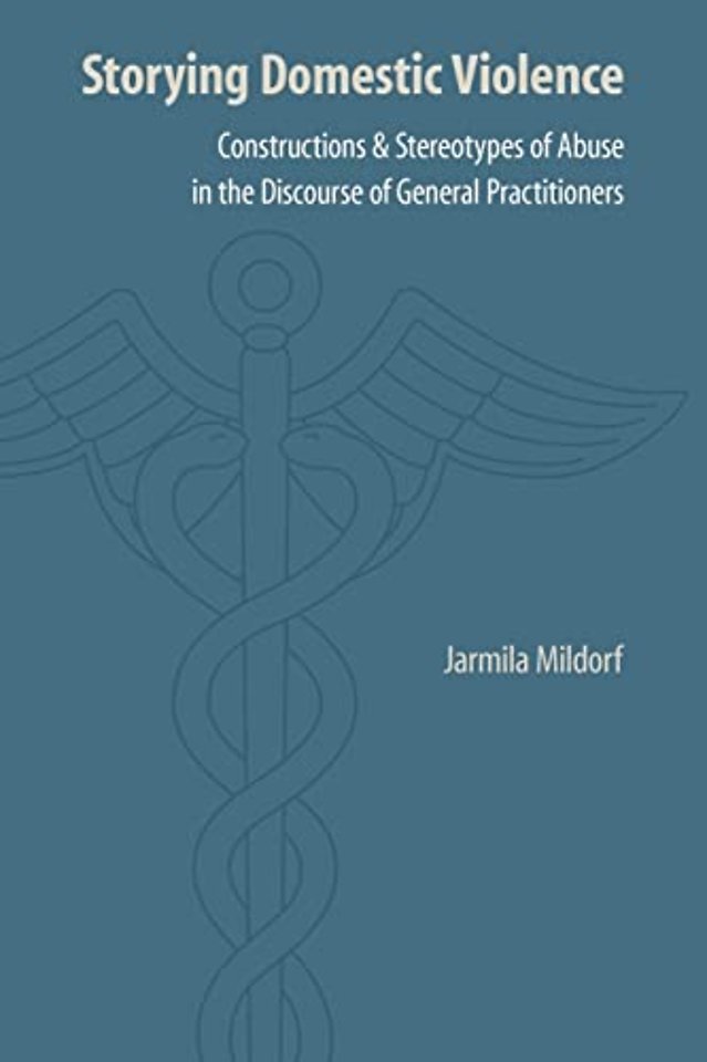 Storying Domestic Violence – Constructions and Stereotypes of Abuse in the Discourse of General Practitioners