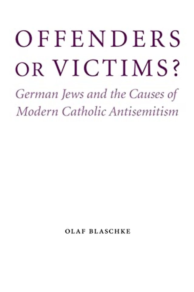 Offenders or Victims? – German Jews and the Causes of Modern Catholic Antisemitism